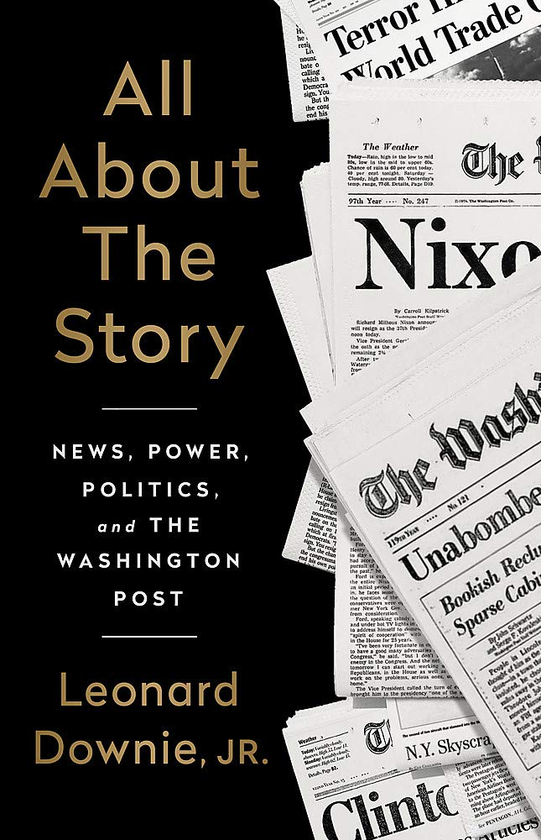 Паперова книга «All About the Story. News, Power, Politics, and the Washington Post», автор Леонард Дауні - фото №1
