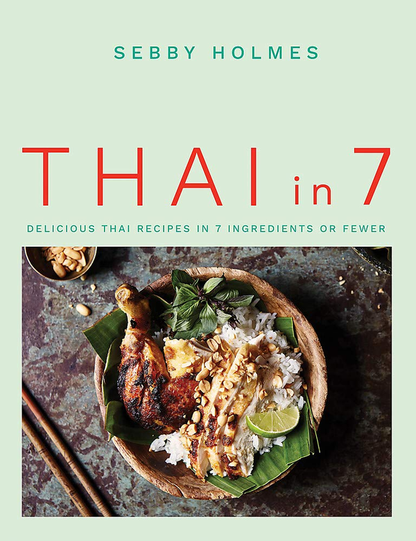 Паперова книга «Thai in 7. Delicious Thai recipes in 7 ingredients or fewer», автор Себбі Холмс - фото №1