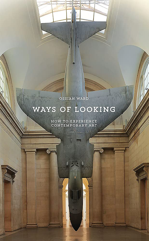 Бумажная книга «Ways of Looking. How to Experience Contemporary Art», автор Оссиан Уорд - фото №1