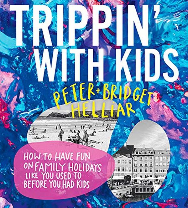 Бумажная книга «Trippin' with Kids. How to have fun on family holidays — just like you did before you had kids», авторов Питер Хеллер, Бриджит Хеллер - фото №1