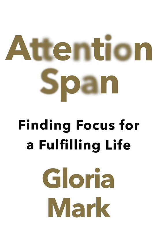 Паперова книга «Attention Span. Finding Focus for a Fulfilling Life», автор Глорія Марк - фото №1
