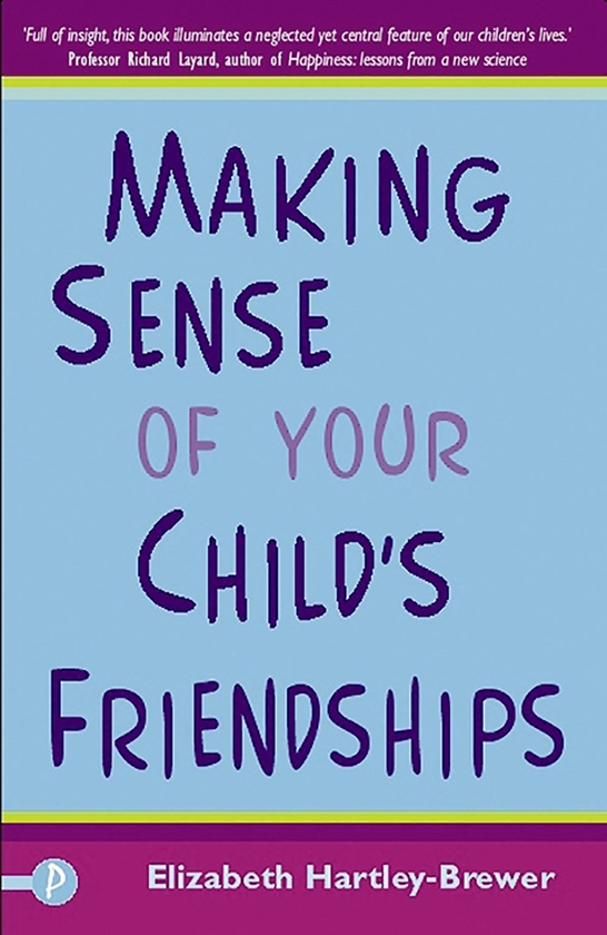 Бумажная книга «Making Sense of Your Child's Friendships», автор Элизабет Хартли-Брюэр - фото №1