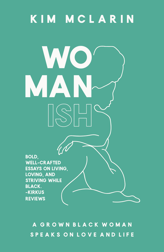 Паперова книга «Womanish. A Grown Black Woman Speaks on Love and Life», автор Кім Макларін - фото №1