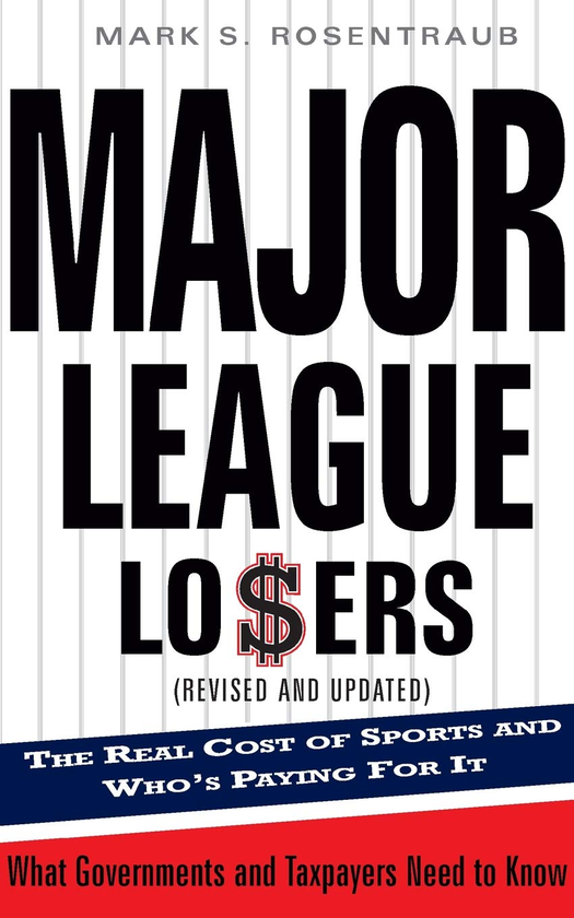 Бумажная книга «Major League Losers : The Real Cost Of Sports And Who's Paying For It», автор Марк С. Розентрауб - фото №1