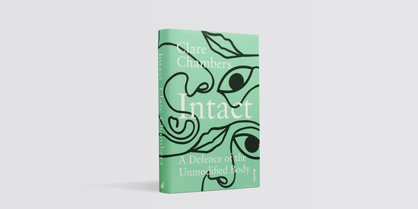 Бумажная книга «Intact. A Defence of the Unmodified Body», автор Клэр Чемберс - фото №1