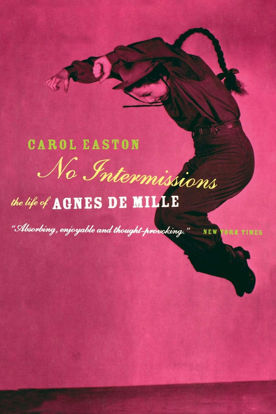Паперова книга «No Intermissions. The Life Of Agnes De Mille», автор Керол Істон - фото №1