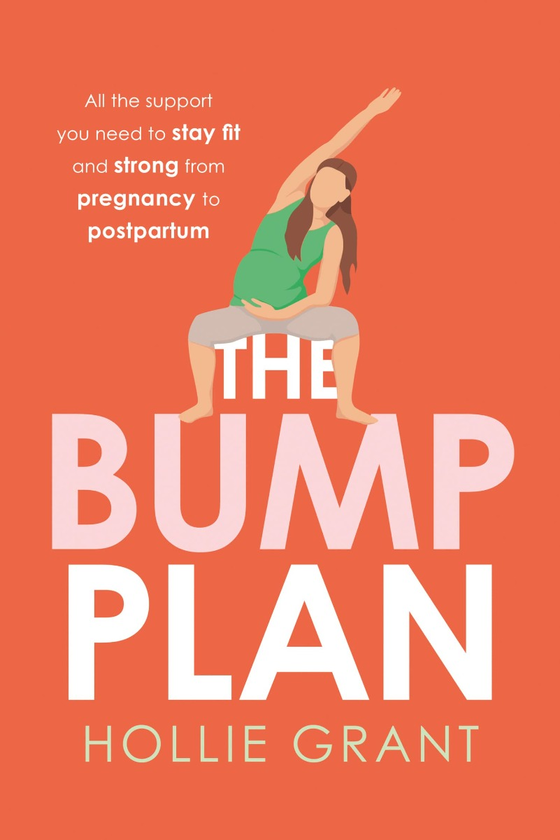 Паперова книга «The Bump Plan. All the Support You Need to Stay Fit and Strong from Pregnancy to Postpartum», автор Холлі Грант - фото №1