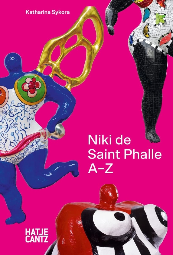 Бумажная книга «Niki de Saint Phalle: A–Z», автор Катарина Сикора - фото №1
