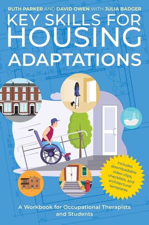 Паперова книга «Key Skills for Housing Adaptations. A Workbook for Occupational Therapists and Students», авторів Рут Паркер, Джулія Беджер, Девід Овен - фото №1
