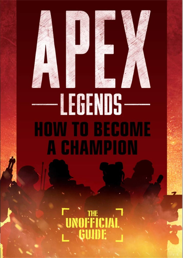 [object Object] «Apex Legends. How to Become A Champion (The Unofficial Guide)», автор Алекс Ривиелло - фото №2 - миниатюра
