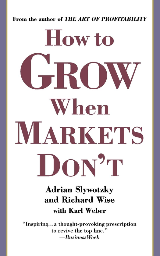 Паперова книга «How to Grow When Markets Don't», авторів Адріан Сливоцький, Карл Вебер, Річард Вайз - фото №1