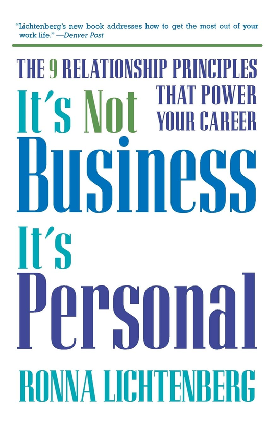 Паперова книга «It's Not Business, It's Personal. The 9 Relationship Principles That Power Your Career», автор Ронна Ліхтенберг - фото №1