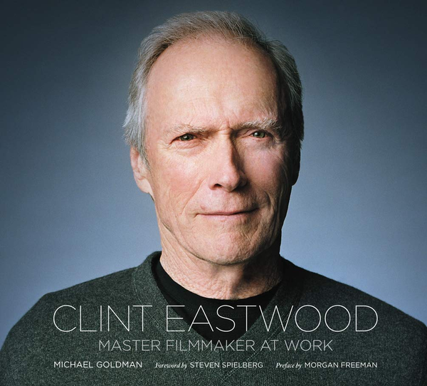 Бумажная книга «Clint Eastwood. Master Filmmaker at Work», автор Майкл Гольдман - фото №1
