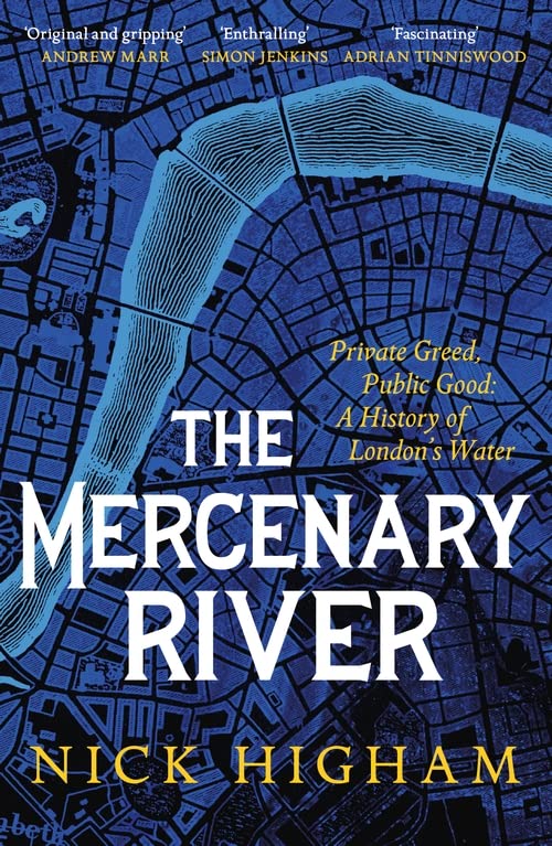Бумажная книга «The Mercenary River. Private Greed, Public Good. A History of London's Water», автор Ник Хигам - фото №1
