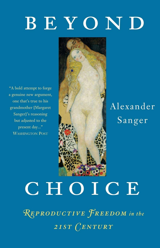 Бумажная книга «Beyond Choice. Reproductive Freedom In The 21st Century », автор Александер Сангер - фото №1