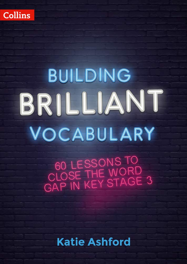 Бумажная книга «Building Brilliant Vocabulary: 60 Lessons to Close the Word Gap in KS3», автор Кэти Эшфорд - фото №1