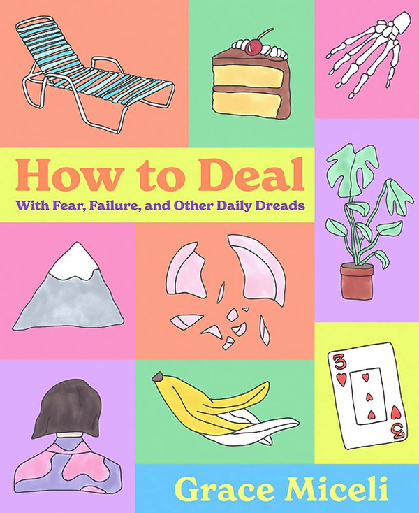Паперова книга «How to Deal. With Fear, Failure, and Other Daily Dreads», автор Ґрейс Мічелі - фото №1
