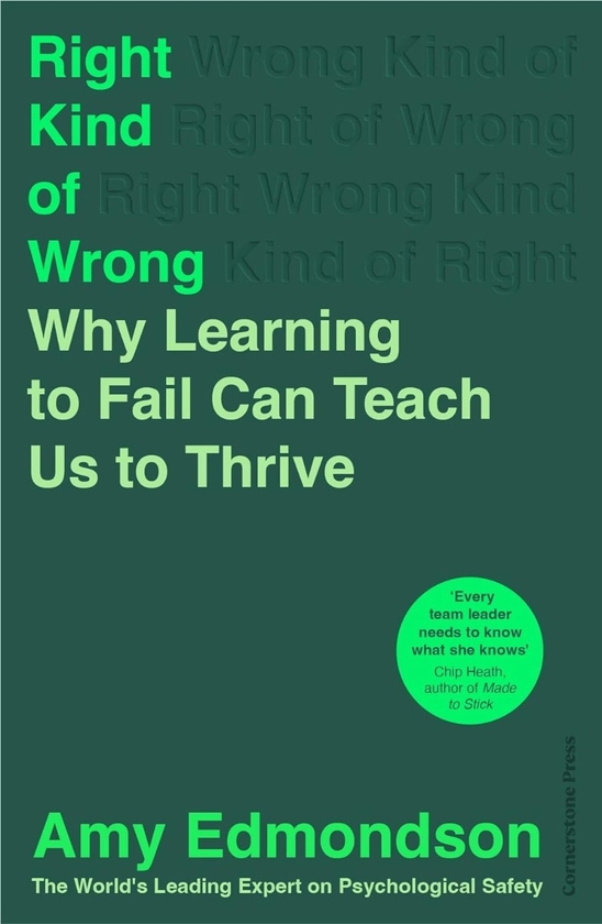 Паперова книга «Right Kind of Wrong. Why Learning to Fail Can Teach Us to Thrive», автор Емі Едмондсон - фото №1