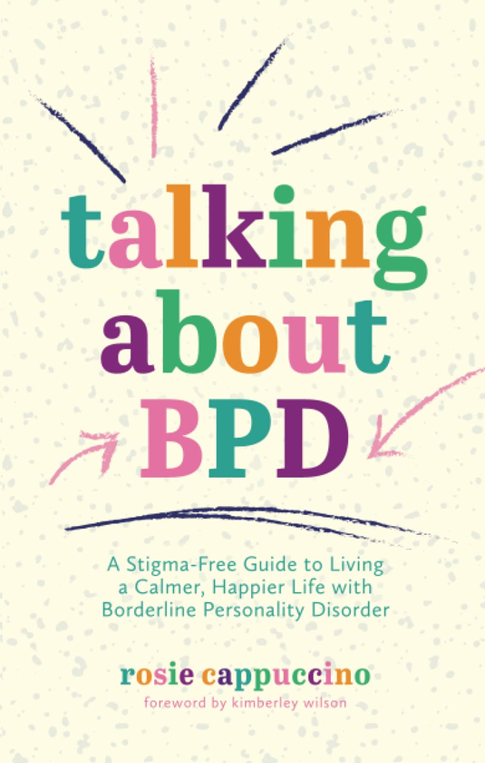 Бумажная книга «Talking About BPD. A Stigma-Free Guide to Living a Calmer, Happier Life with Borderline Personality Disorder», автор Рози Каппуччино - фото №1