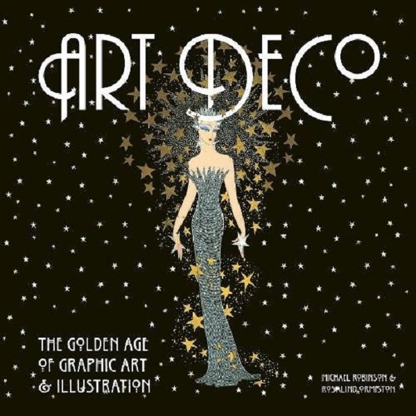 Бумажная книга «Art Deco. The Golden Age of Graphic Art & Illustration», автор Майкл Робинсон - фото №1