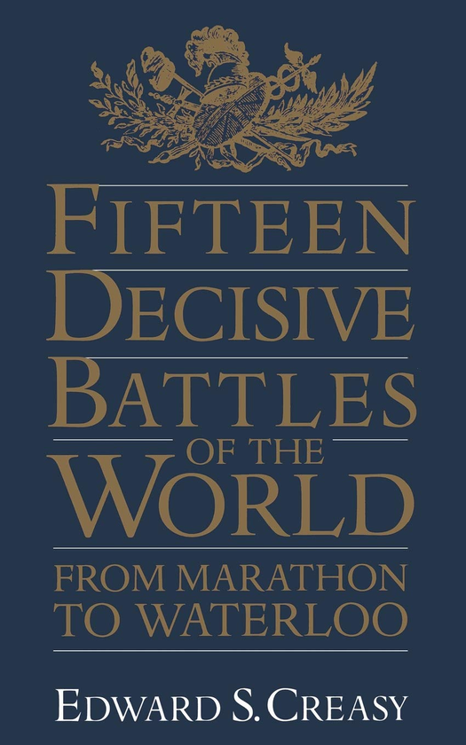 Бумажная книга «Fifteen Decisive Battles Of The World. From Marathon To Waterloo», автор Эдвард Кризи - фото №1