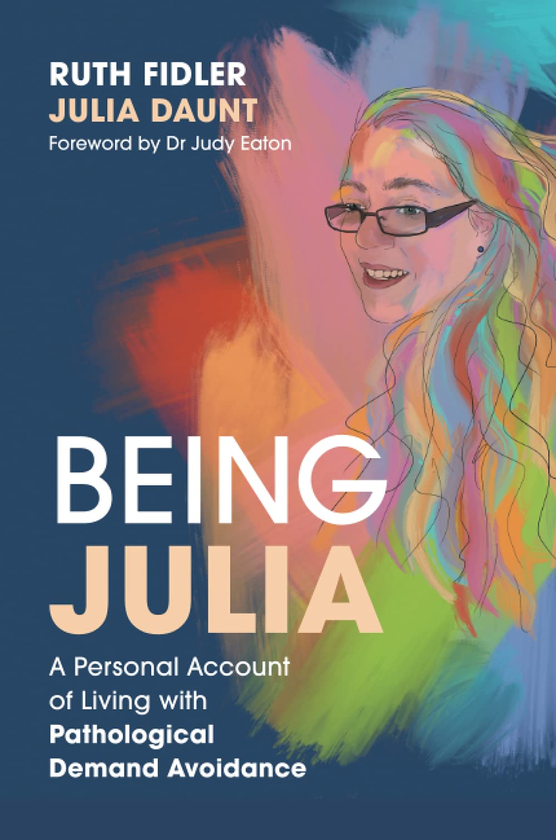 Бумажная книга «Being Julia. A Personal Account of Living with Pathological Demand Avoidance», авторов Рут Фидлер, Джулия Даунт - фото №1
