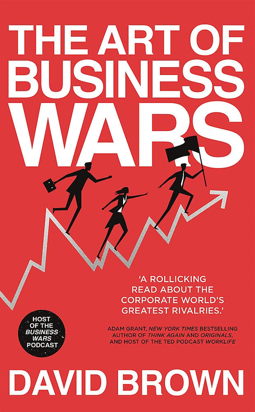 Паперова книга «The Art of Business Wars. Battle-Tested Lessons for Leaders and Entrepreneurs from History's Greatest Rivalries», автор Девід Браун - фото №1