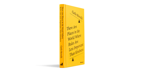 Бумажная книга «There Are Places in the World Where Rules Are Less Important than Kindness», автор Карло Ровелли - фото №1