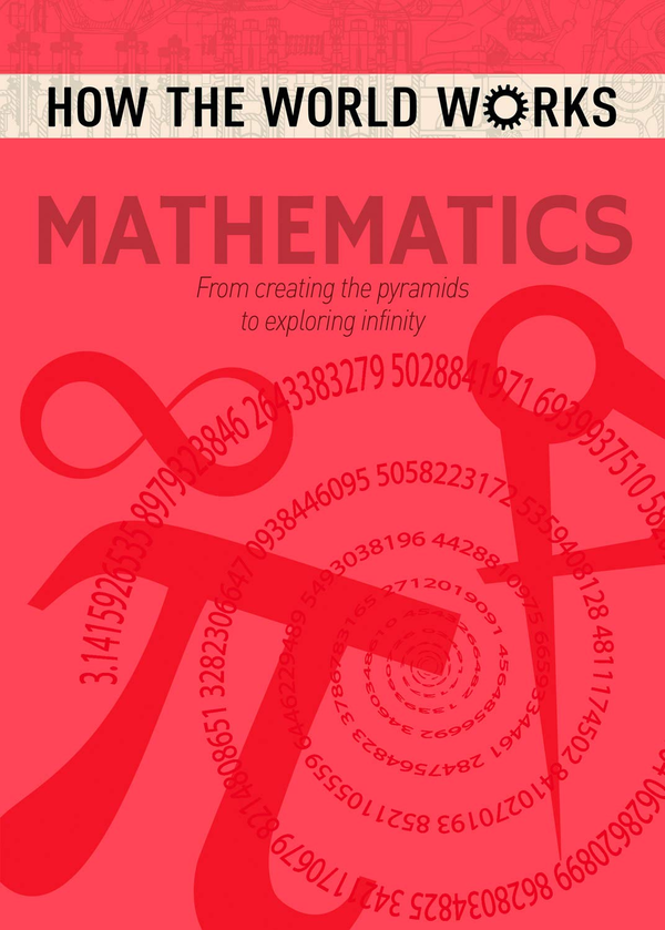 [object Object] «How the World Works: Mathematics : From Creating the Pyramids to Exploring Infinity», автор Енн Руні - фото №1