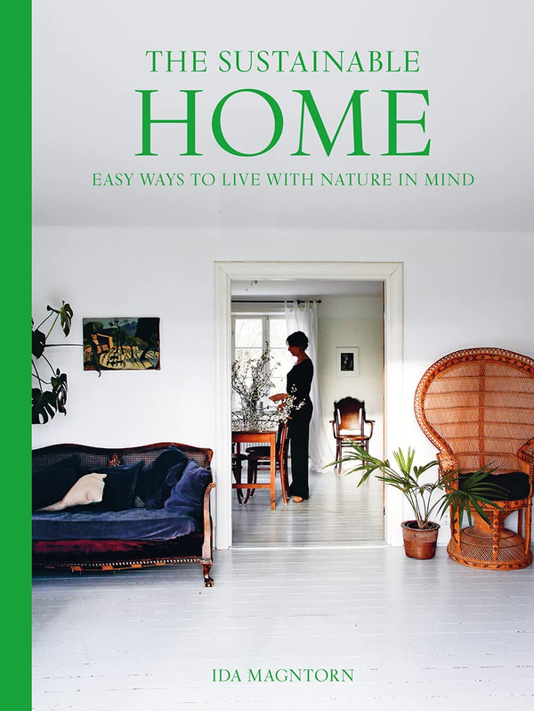 Бумажная книга «The Sustainable Home. Easy Ways to Live with Nature in Mind», автор Ида Магнторн - фото №1
