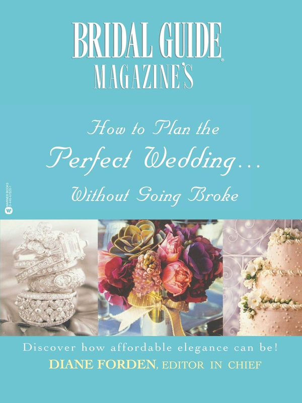 Бумажная книга «Bridal Guide Magazine's. How to Plan the Perfect Wedding... Without Going Broke», автор Дайан Форден - фото №1
