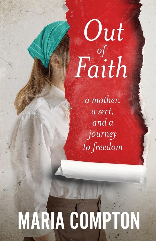 Бумажная книга «Out of Faith. A Mother, A Sect, And a Journey to Freedom», автор Мария Комптон - фото №1