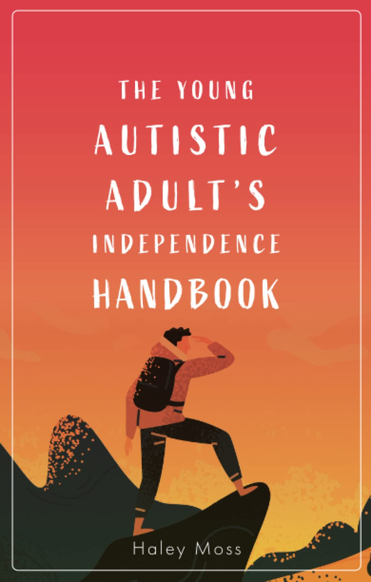 Бумажная книга «The Young Autistic Adult's Independence Handbook», автор Хейли Мосс - фото №1