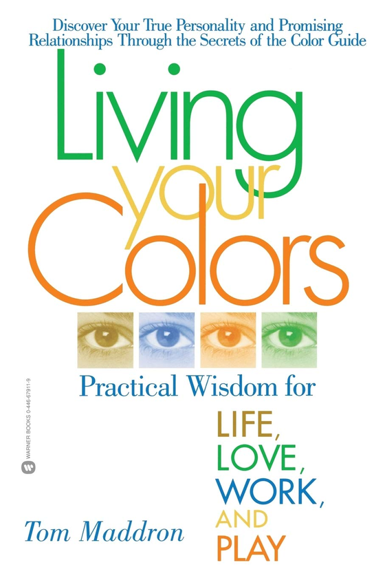 Бумажная книга «Living Your Colors. Practical Wisdom for Life, Love, Work, and Play», автор Том Мэддрон - фото №1