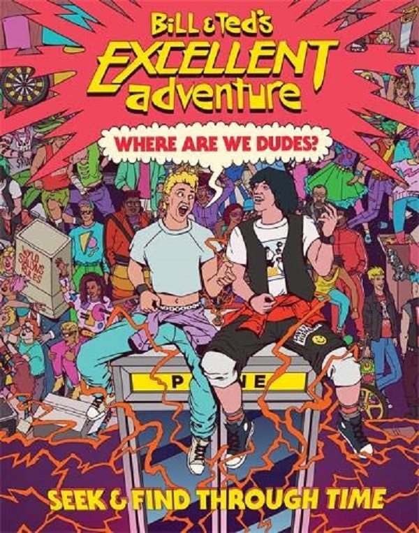 Бумажная книга «Bill & Ted's Excellent Adventure. Where Are We, Dudes? Seek & Find Through Time», автор Чарльз Чо - фото №1