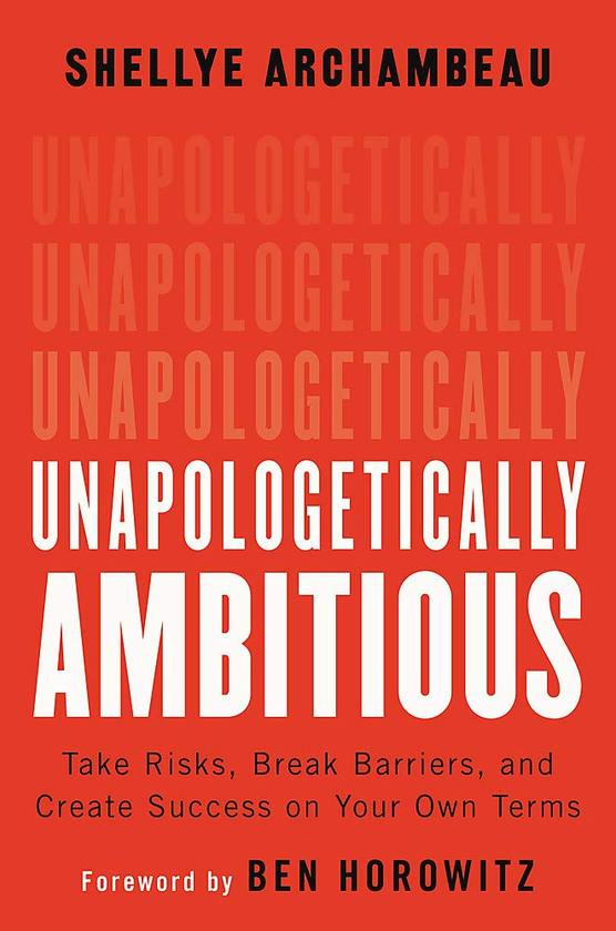 Паперова книга «Unapologetically Ambitious. Take Risks, Break Barriers, and Create Success on Your Own Terms», авторів Бен Горовіц, Шеллі Арчамбо - фото №1