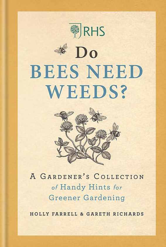 Бумажная книга «RHS Do Bees Need Weeds. A Gardener's Collection of Handy Hints for Greener Gardening», авторов Холли Фаррелл, Гарет Ричардс - фото №1