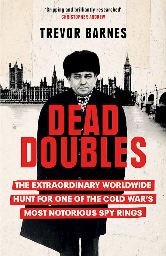 Бумажная книга «Dead Doubles. The Extraordinary Worldwide Hunt for One of the Cold War's Most Notorious Spy Rings», автор Тревор Барнс - фото №1