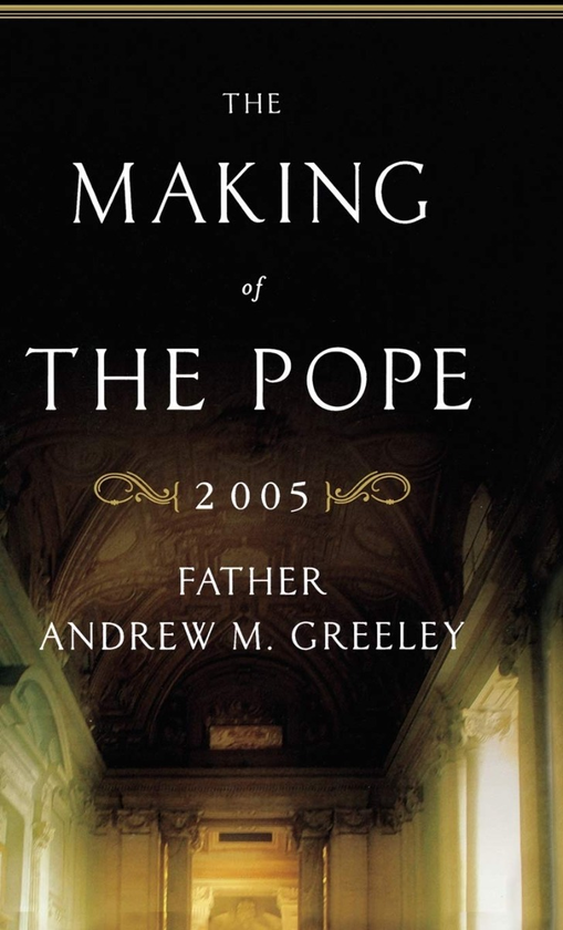 Паперова книга «The Making of the Pope 2005», автор Ендрю М. Грілі - фото №1