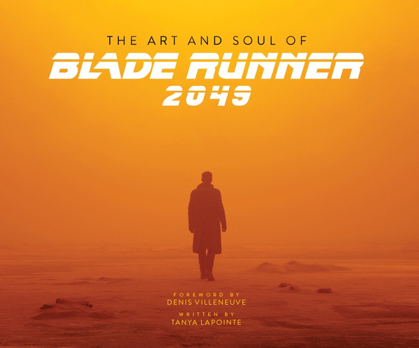 Бумажная книга «The Art and Soul of Blade Runner 2049», авторов Таня Лапойнт, Дени Вильнёв - фото №1