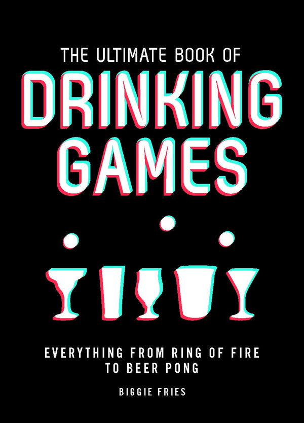 Паперова книга «The Ultimate Book of Drinking Games : Everything from Ring of Fire to Beer Pong», автор Біггі Фрайс - фото №1