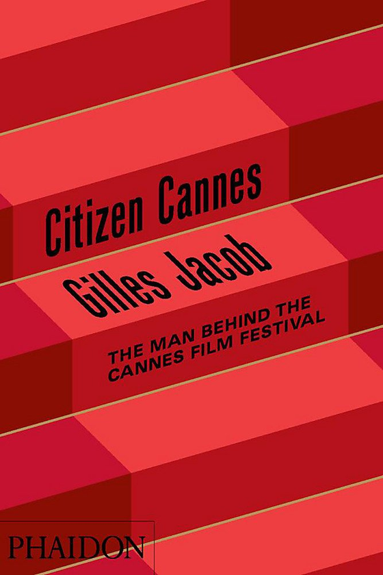Бумажная книга «Citizen Cannes : The Man behind the Cannes Film Festival», автор Жиль Якоб - фото №1