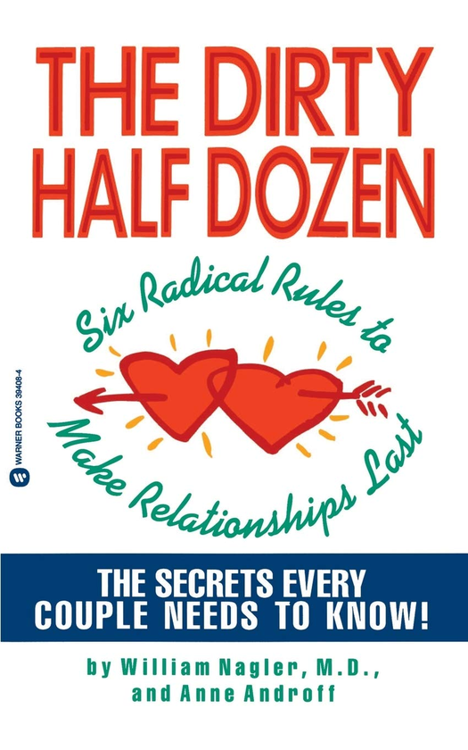 Бумажная книга «The Dirty Half Dozen. Six Radical Rules to Make Relationships Last», авторов Уильям Наглер, Энн Андров - фото №1