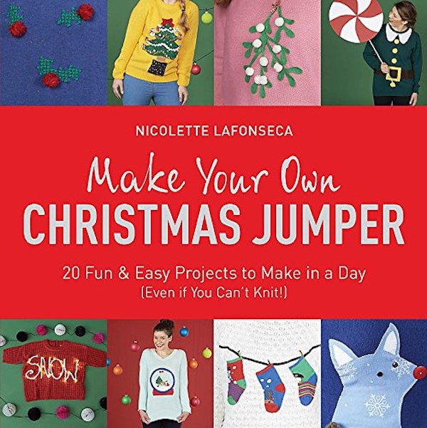 Бумажная книга «Make Your Own Christmas Jumper. 20 Fun and Easy Projects to Make In a Day », автор Николетт Лафонсека-Харгривз - фото №1