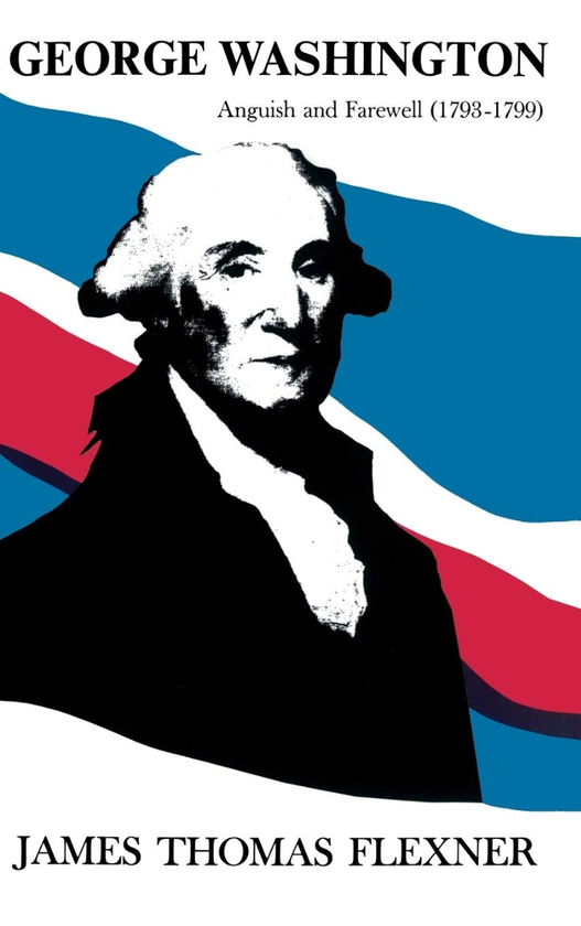 Паперова книга «George Washington. Anguish and Farewell 1793-1799 - Volume IV», автор Джеймс Томас Флекснер - фото №1