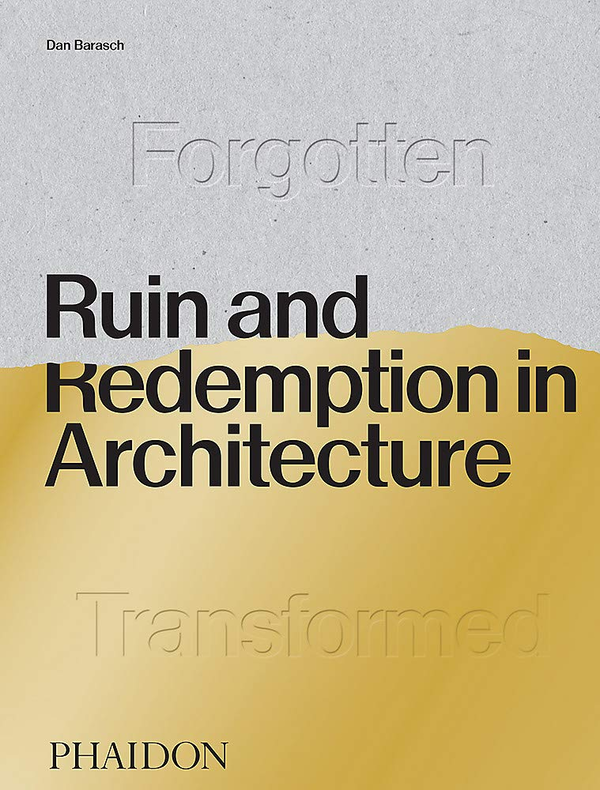 Бумажная книга «Ruin and Redemption in Architecture», автор Дэн Бараш - фото №1