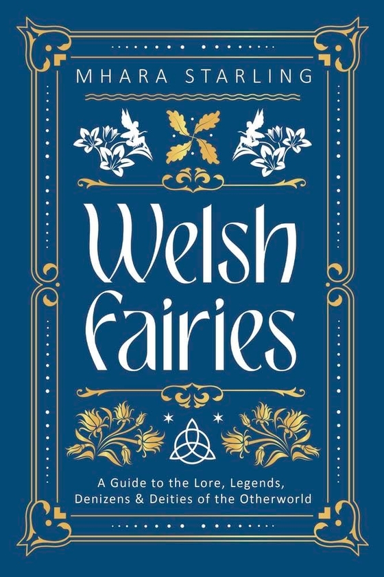 [object Object] «Welsh Fairies: A Guide to the Lore, Legends, Denizens & Deities of the Otherworld», автор Мхара Старлинг - фото №1