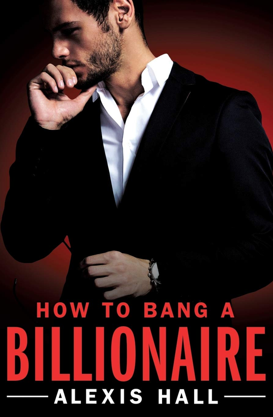 [object Object] «How to Bang a Billionaire. Book 1», автор Алексіс Холл - фото №1