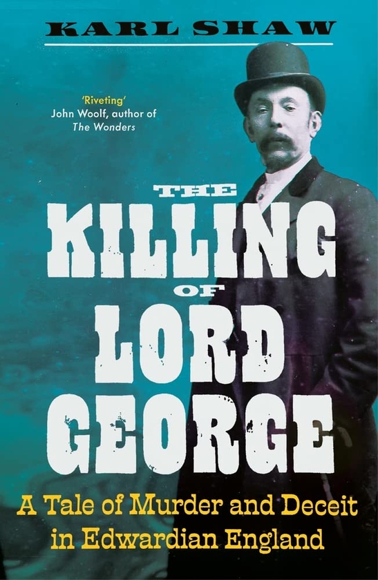 Бумажная книга «The Killing of Lord George. A Tale of Murder and Deceit in Edwardian England», автор Карл Шоу - фото №1