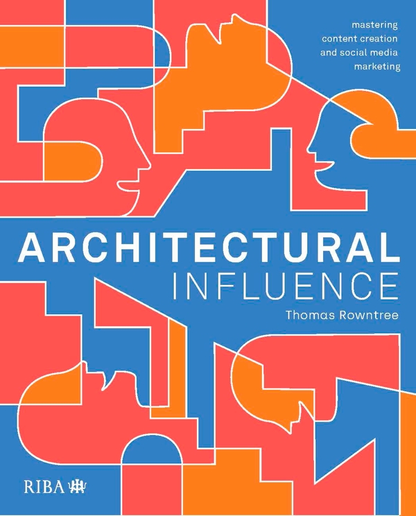 Бумажная книга «Architectural Influence: Mastering content creation and social media marketing», автор Томас Раунтри - фото №1